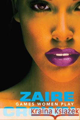 Games Women Play Zaire Crown 9781617739897 Dafina