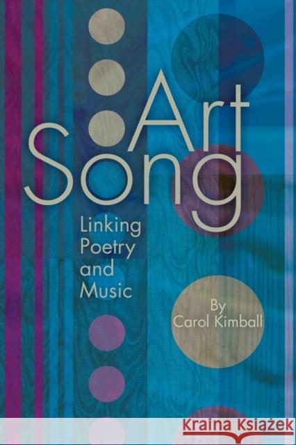 Art Song: Linking Poetry and Music Kimball, Carol 9781617740800