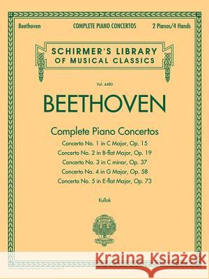 Beethoven - Complete Piano Concertos: Schirmer Library of Classics Volume 4480 Two Pianos, Four Hands  9781617741241 COMPLETE PIANO CONCERTOS
