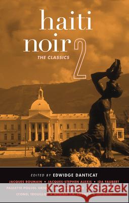 Haiti Noir 2: The Classics Danticat, Edwidge 9781617751936 Akashic Books