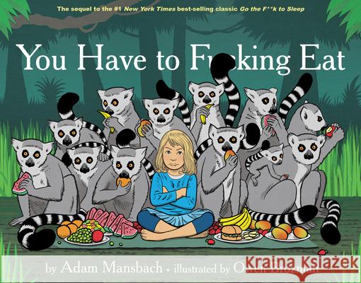 You Have to Fucking Eat (Go the Fuck to Sleep #2) Mansbach, Adam 9781617753787 Akashic Books