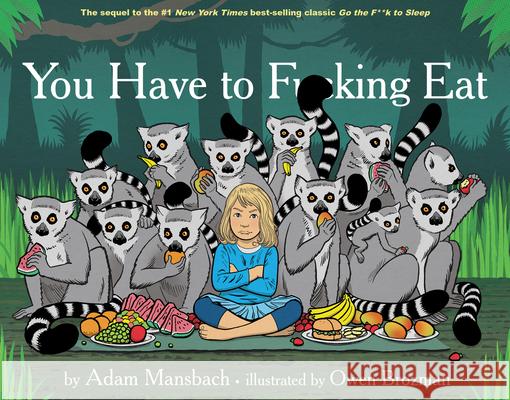 You Have to Fucking Eat (Go the Fuck to Sleep #2) Mansbach, Adam 9781617753787