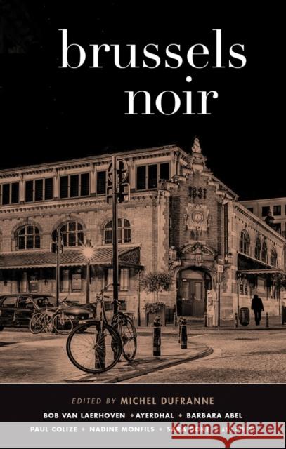 Brussels Noir Michel Dufranne 9781617753985 Akashic Books