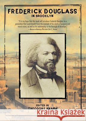 Frederick Douglass in Brooklyn Frederick Douglass Theodore Hamm 9781617754852 Akashic Books