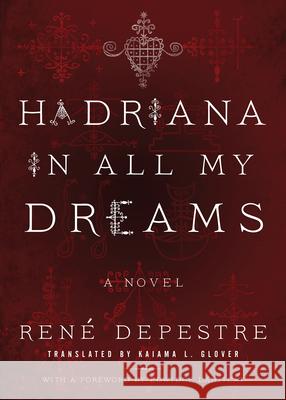 Hadriana in All My Dreams Rene Depestre Edwidge Danticat Kaiama L. Glover 9781617755330 Akashic Books