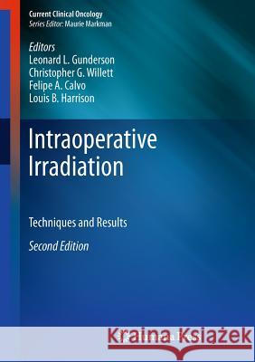 Intraoperative Irradiation: Techniques and Results Gunderson, Leonard L. 9781617790140 Springer