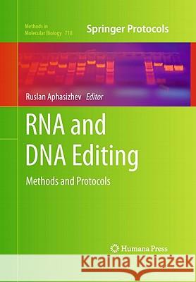 RNA and DNA Editing: Methods and Protocols Aphasizhev, Ruslan 9781617790171 Not Avail