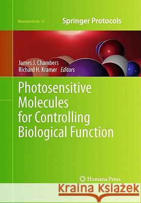 Photosensitive Molecules for Controlling Biological Function James J. Chambers Richard H. Kramer 9781617790300