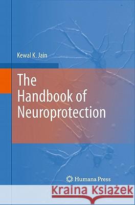 The Handbook of Neuroprotection Kewal K. Jain 9781617790485 Not Avail