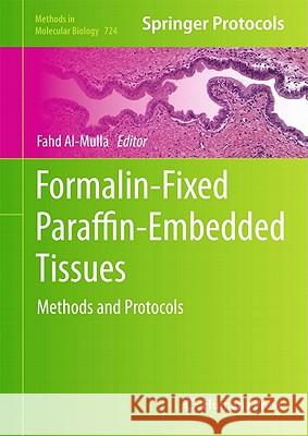 Formalin-Fixed Paraffin-Embedded Tissues: Methods and Protocols Al-Mulla, Fahd 9781617790546