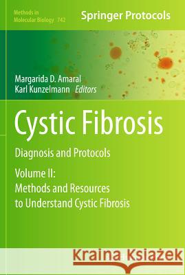 Cystic Fibrosis: Diagnosis and Protocols, Volume 2: Methods and Resources to Understand Cystic Fibrosis Amaral, Margarida D. 9781617791192 Springer