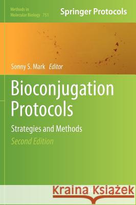 Bioconjugation Protocols: Strategies and Methods Mark, Sonny S. 9781617791505 Not Avail