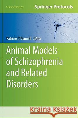 Animal Models of Schizophrenia and Related Disorders Patricio O'Donnell 9781617791567 Not Avail