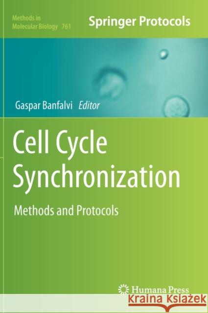 Cell Cycle Synchronization: Methods and Protocols Banfalvi, Gaspar 9781617791819 Not Avail