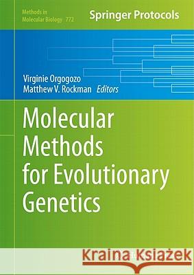 Molecular Methods for Evolutionary Genetics Virginie Orgogozo Matthew V. Rockman 9781617792274