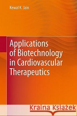Applications of Biotechnology in Cardiovascular Therapeutics Kewal K. Jain 9781617792397 Humana Press