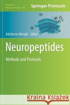 Neuropeptides: Methods and Protocols Merighi, Adalberto 9781617793097 Humana Press