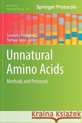 Unnatural Amino Acids: Methods and Protocols Pollegioni, Loredano 9781617793301 Humana Press