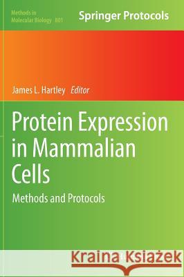 Protein Expression in Mammalian Cells: Methods and Protocols Hartley, James L. 9781617793516