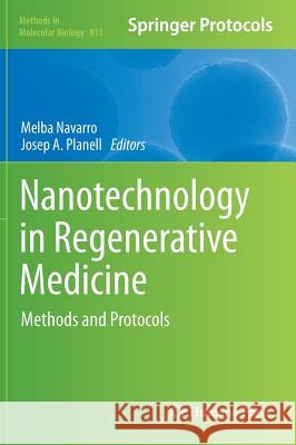 Nanotechnology in Regenerative Medicine: Methods and Protocols Navarro, Melba 9781617793875