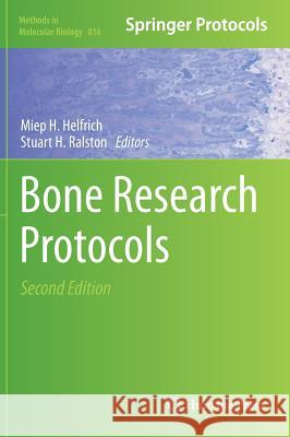 Bone Research Protocols Miep H. Helfrich Stuart H. Ralston 9781617794148