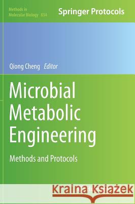 Microbial Metabolic Engineering: Methods and Protocols Cheng, Qiong 9781617794827