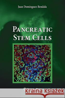 Pancreatic Stem Cells Juan Dominguez-Bendala   9781617794865 Humana Press Inc.
