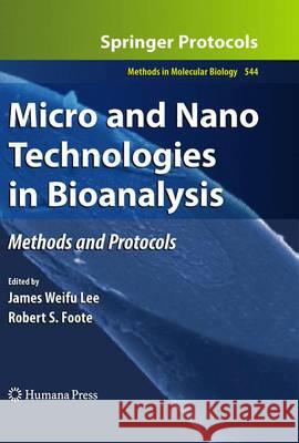 Micro and Nano Technologies in Bioanalysis: Methods and Protocols Lee, James W. 9781617794872 Humana Press