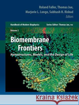 Biomembrane Frontiers: Nanostructures, Models, and the Design of Life Jue, Thomas 9781617794964 Humana Press