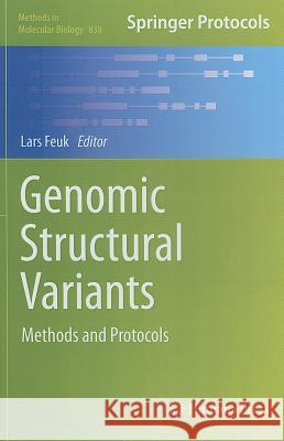 Genomic Structural Variants: Methods and Protocols Feuk, Lars 9781617795060 