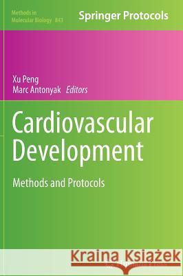 Cardiovascular Development: Methods and Protocols Peng, Xu 9781617795220 Humana Press