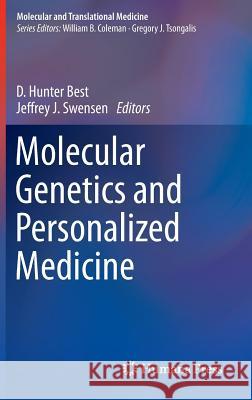 Molecular Genetics and Personalized Medicine D. Hunter Best Jeffrey J. Swensen 9781617795299 Humana Press