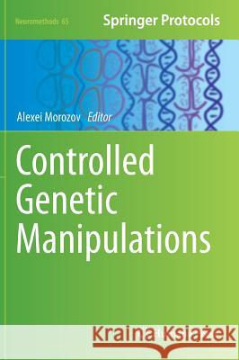 Controlled Genetic Manipulations Alexei Morozov 9781617795329