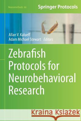 Zebrafish Protocols for Neurobehavioral Research Allan V. Kalueff Adam Michael Stewart 9781617795961 Humana Press