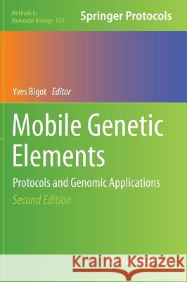 Mobile Genetic Elements: Protocols and Genomic Applications Bigot, Yves 9781617796029