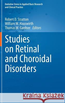 Studies on Retinal and Choroidal Disorders: Oxidative Stress in Applied Basic Research and Clinical Practice Stratton, Robert D. 9781617796050 Humana Press