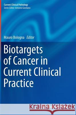 Biotargets of Cancer in Current Clinical Practice Mauro Bologna 9781617796142 Springer