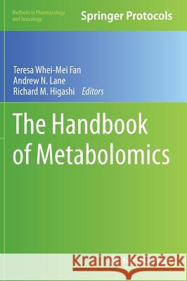 The Handbook of Metabolomics Teresa Whei Fan Andrew N. Lane Richard M. Higashi 9781617796173 Humana Press