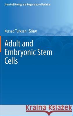 Adult and Embryonic Stem Cells Kursad Turksen 9781617796296