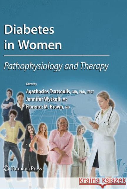 Diabetes in Women: Pathophysiology and Therapy Tsatsoulis, Agathocles 9781617796524