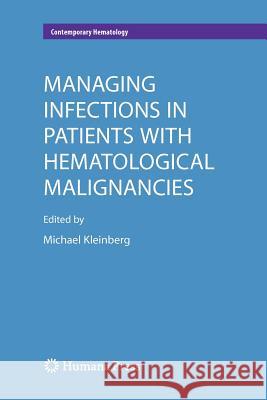 Managing Infections in Patients with Hematological Malignancies Kleinberg, Michael 9781617796715 Humana Press