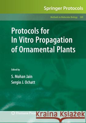 Protocols for in Vitro Propagation of Ornamental Plants Jain, Shri Mohan 9781617796739 Humana Press