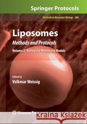 Liposomes: Methods and Protocols, Volume 2: Biological Membrane Models Weissig, Volkmar 9781617796876