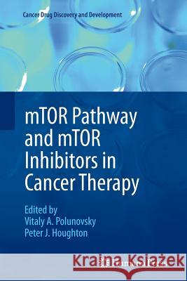 Mtor Pathway and Mtor Inhibitors in Cancer Therapy Polunovsky, Vitaly A. 9781617796944 Humana Press
