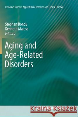 Aging and Age-Related Disorders Stephen Bondy Kenneth Maiese 9781617796999 Humana Press