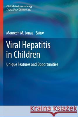 Viral Hepatitis in Children: Unique Features and Opportunities Jonas, Maureen M. 9781617797026 Humana Press