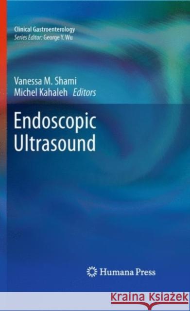 Endoscopic Ultrasound Vanessa M. Shami Michel Kahaleh 9781617797040 Humana Press