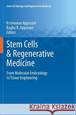 Stem Cells & Regenerative Medicine: From Molecular Embryology to Tissue Engineering Appasani, Krishnarao 9781617797125 Humana Press