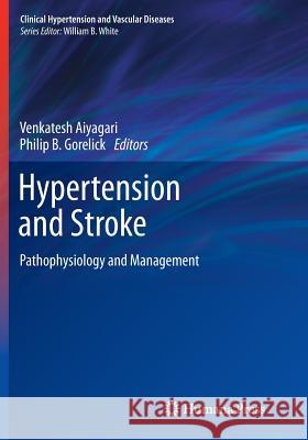 Hypertension and Stroke: Pathophysiology and Management Aiyagari, Venkatesh 9781617797156 Humana Press