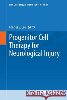 Progenitor Cell Therapy for Neurological Injury Charles S. Co 9781617797170 Humana Press